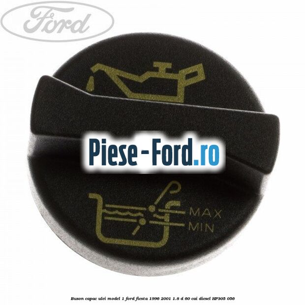 Buson capac ulei model 1 Ford Fiesta 1996-2001 1.8 D 60 cai #9D800C101C